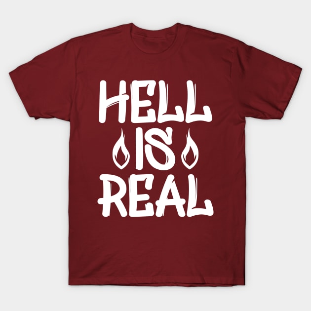 Hell Is Real T-Shirt by colorsplash